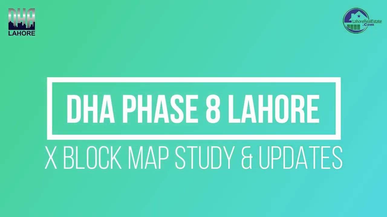 Map Study Series: DHA Phase 8 Lahore X Block | Latest Prices & Complete Details | May 2022