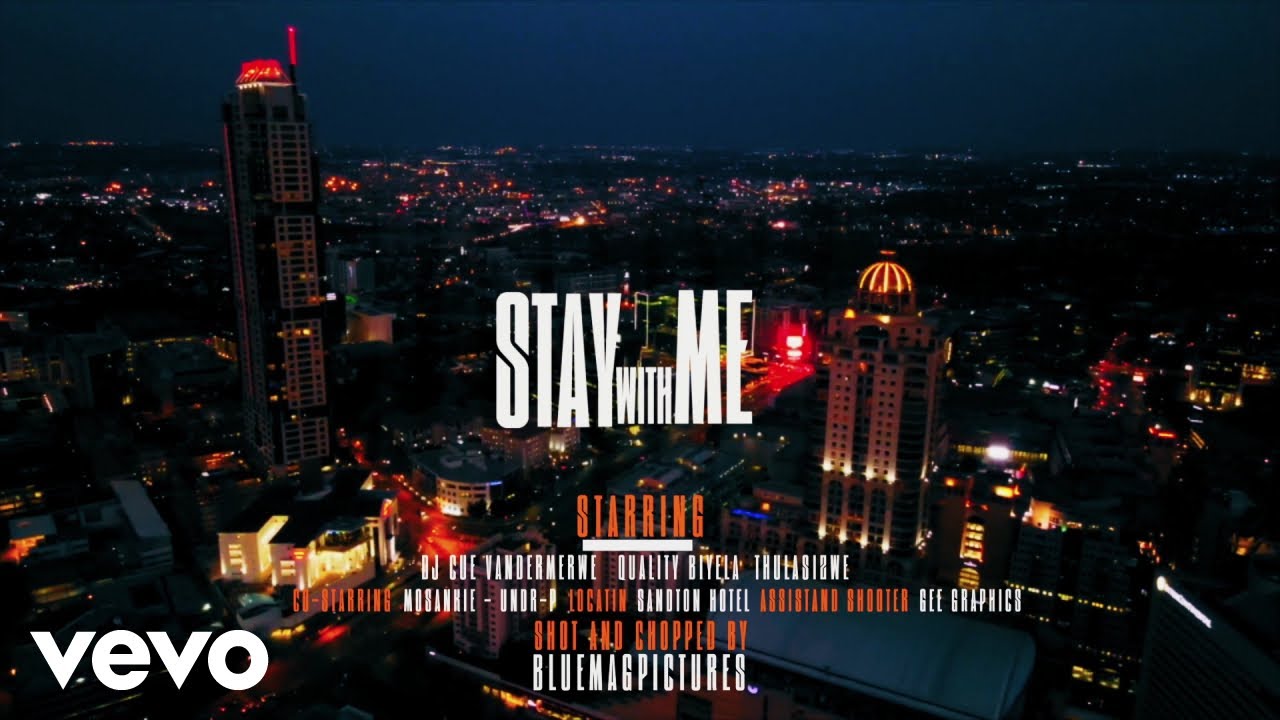 DJ Cue VanDerMerwe, Thulasizwe, Quality Biyela - Stay With Me (Official)