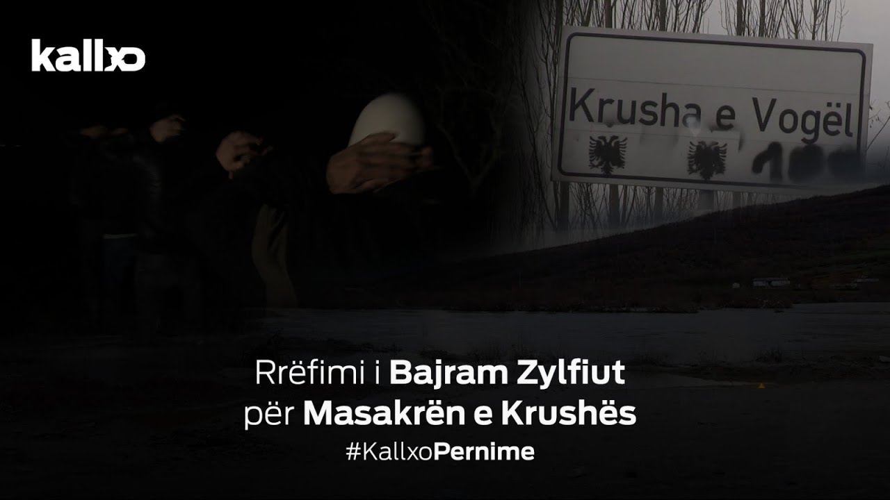 Emisioni #KallxoPernime - Rr&euml;fimi i Bajram Zylfiut p&euml;r Masakr&euml;n e Krush&euml;s 31.03.2022
