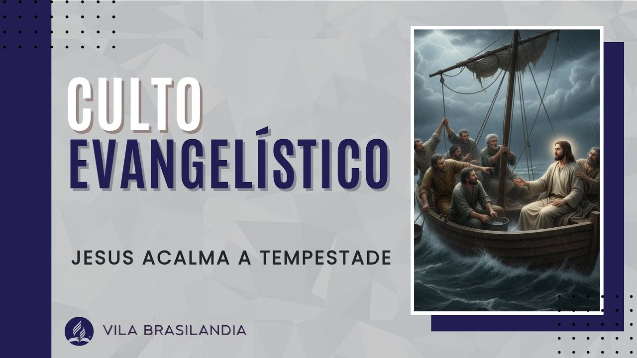 Jesus acalma a tempestade | IASD Vila Brasilândia | Culto Evangelistico | 04/01