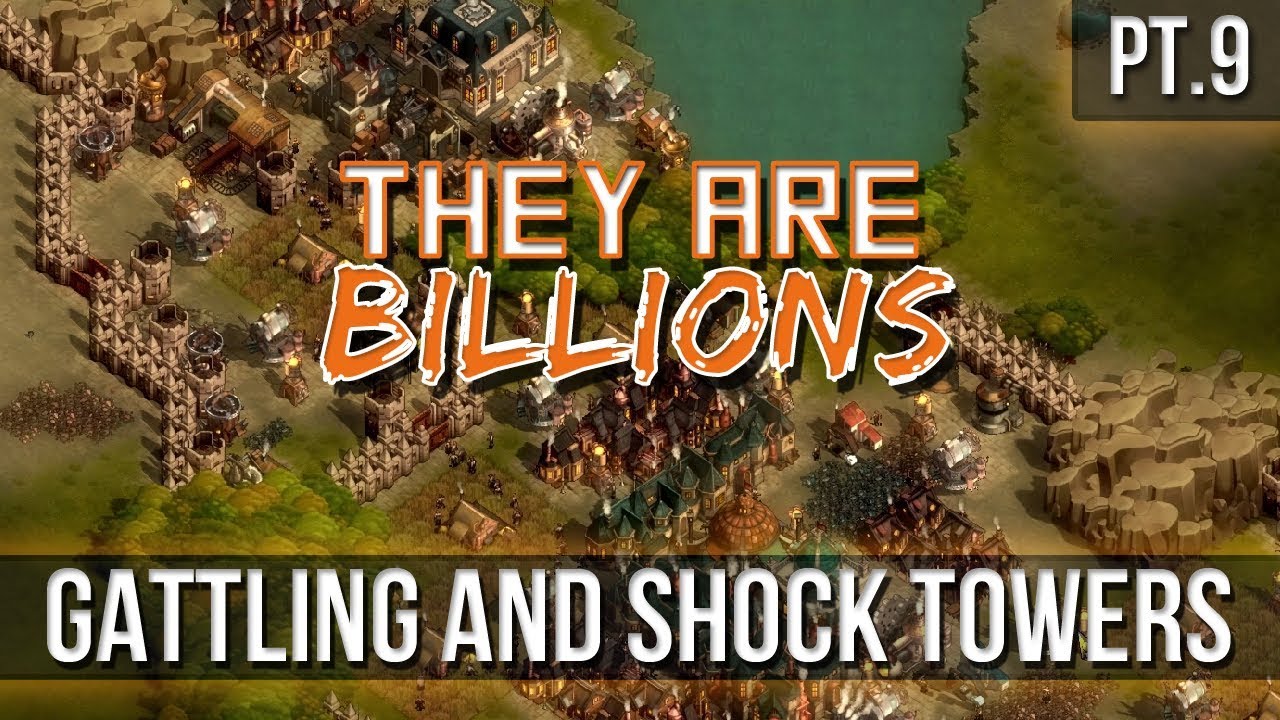 They Are Billions - Gattling and Shock Towers! [Pt.9]