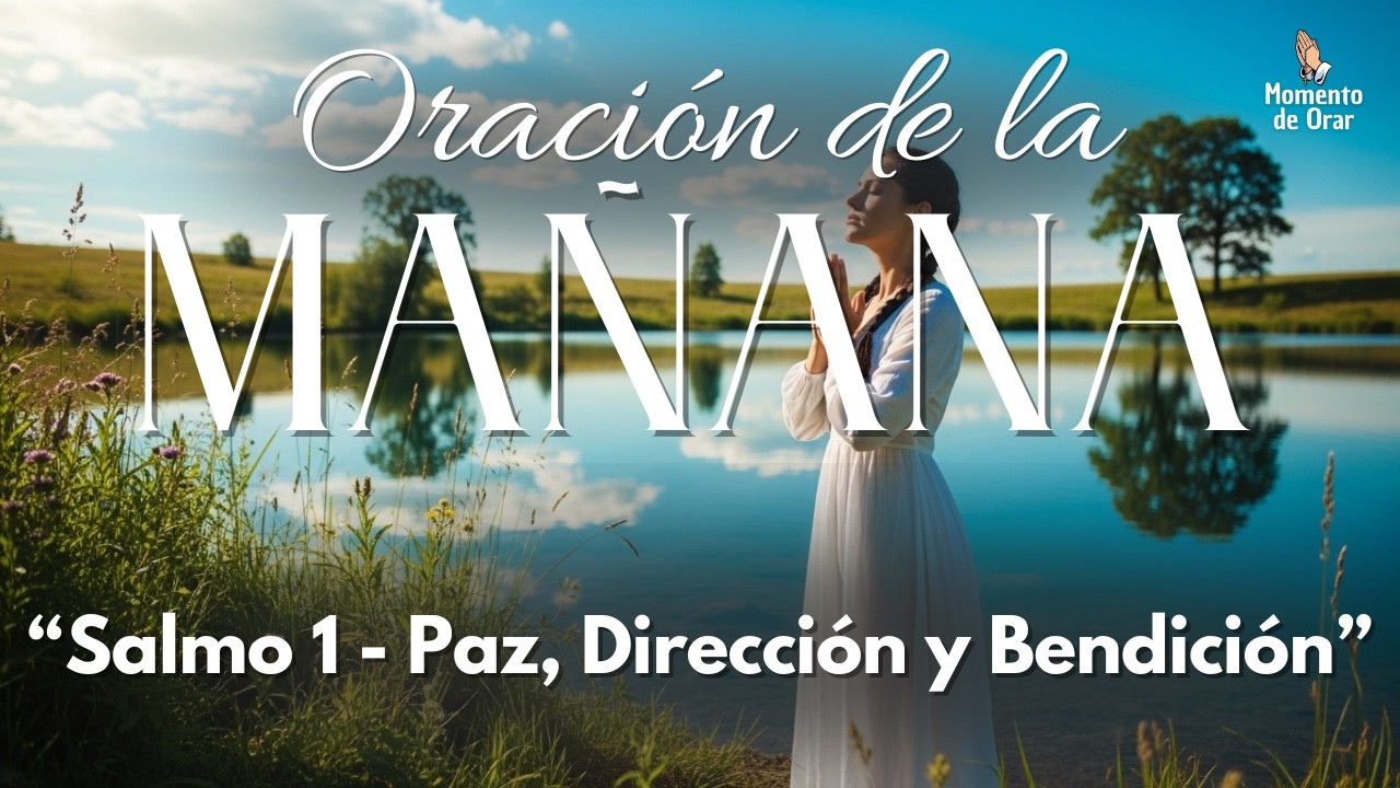 🌅 Oración de la Mañana con el SALMO 1 | Comienza tu Día con Paz, Dirección y Bendición