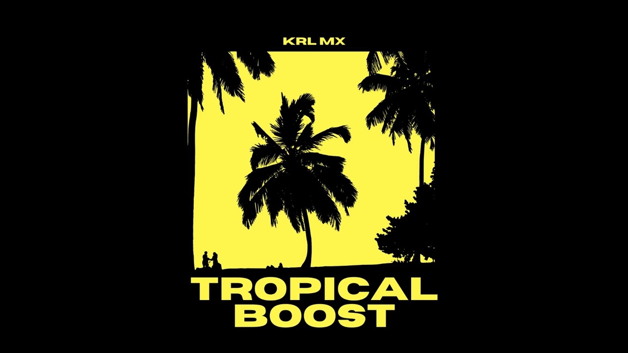 Tropical Boost Krl Mx #trance #hifi