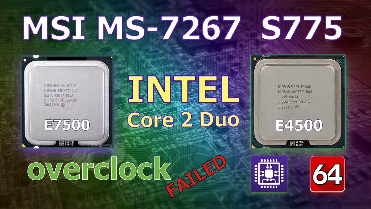 Нашел оптимальный процесор для MSI MS-7267 V4.2 945GCM5  среди Intel Pentium D630, C2D E7500 и E4500