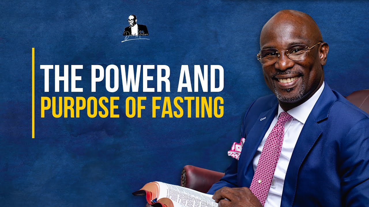 The Power And Purpose Of Fasting | David Antwi