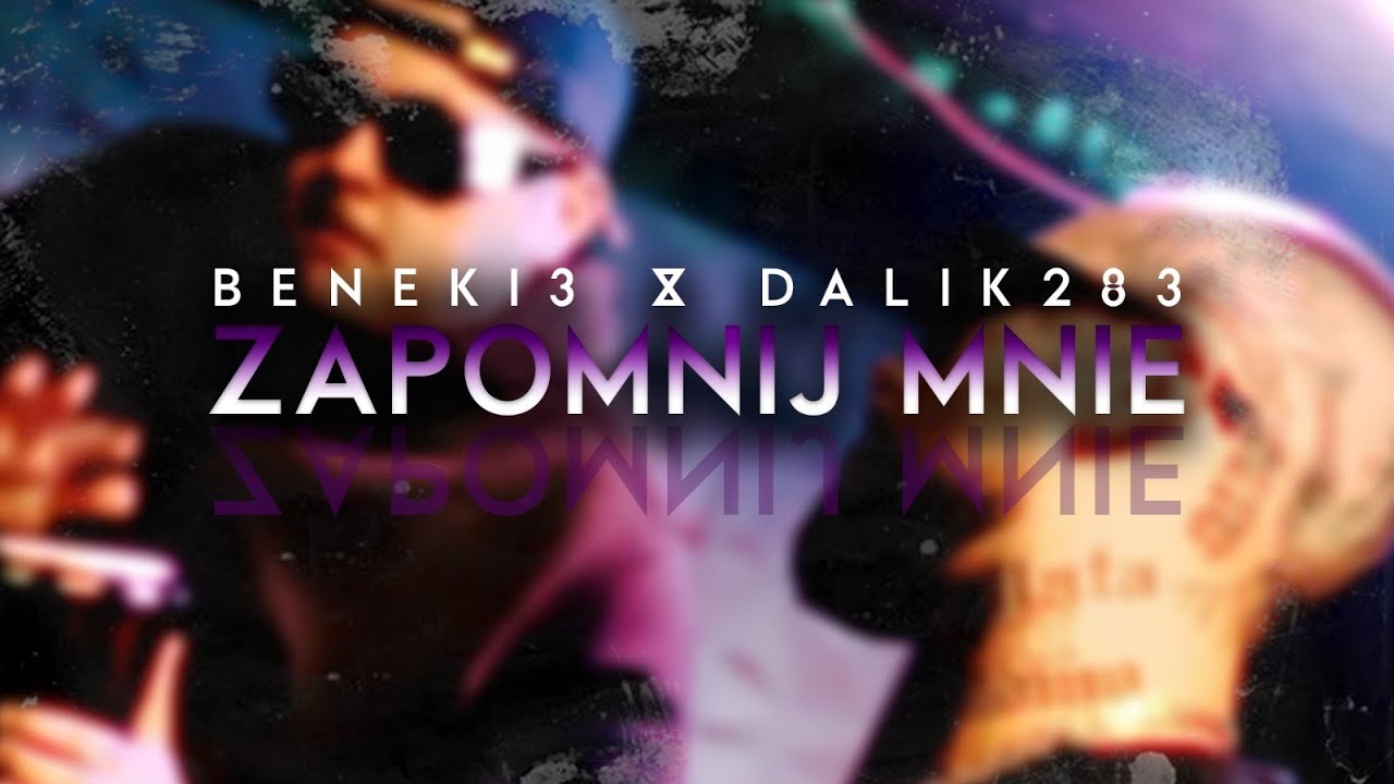 BENEK13 x DALIK283 - ZAPOMNIJ MNIE [OFFICIAL VIDEO]