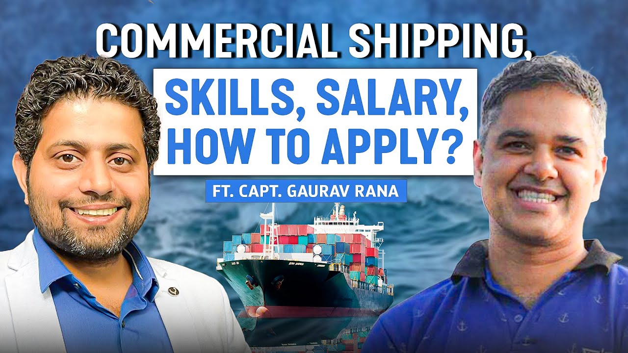 How to Get a Job in Commercial Shipping: Skills, Salary & More Ft. Capt. Gaurav Rana