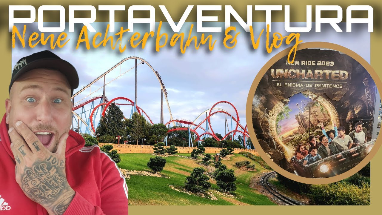 Wie gefällt die neue INTAMIN Achterbahn UNCHARTED in PORTAVENTURA? [VLOG]