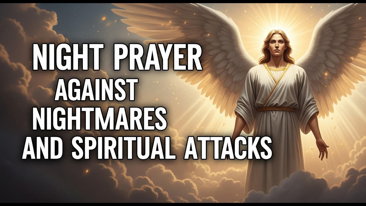 Night Prayer Against Nightmares And Spiritual Attacks, Sleep Safe In Jesus’ Name #NightPrayer