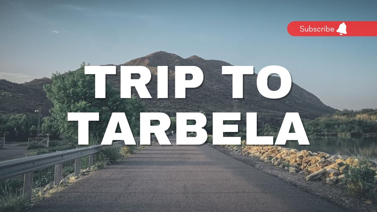 A Trip to TARBELA | TARBELA DAM | ISLAMABAD TO TARBELA