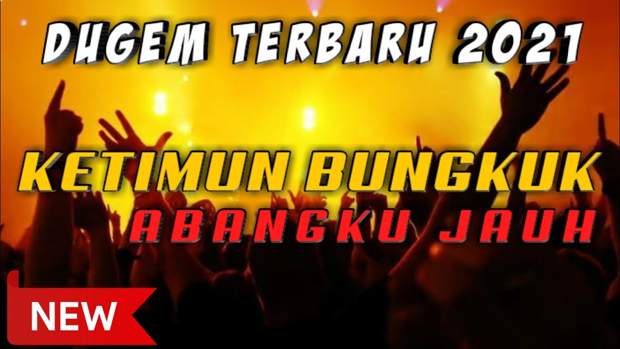 DJ KETIMUN BUNGKUK - ABANGKU JAUH • DUGEM TERBARU •|| KIMOCHI ||
