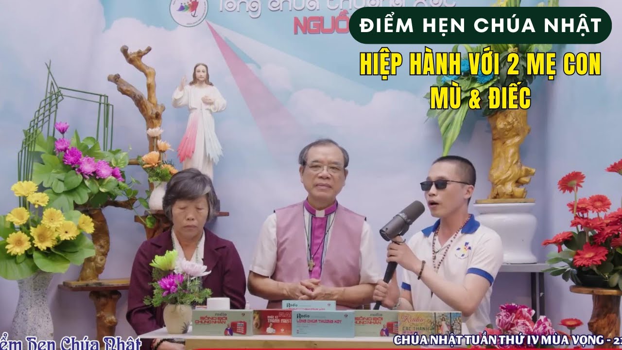 Điểm Hẹn Chúa Nhật - Hiệp Hành Với 2 Mẹ Con Mù và Điếc | Cha Trần Đình Long