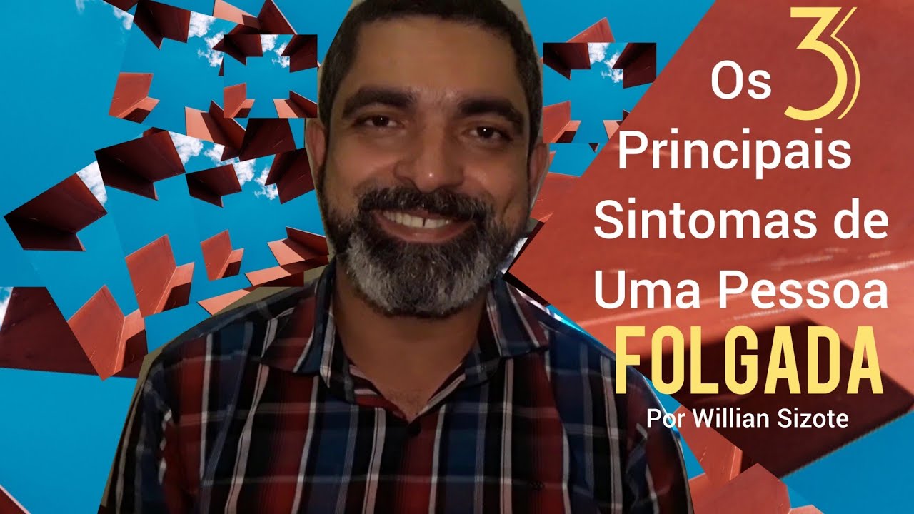 Os 3 Principais Sintomas de Uma Pessoa Folgada