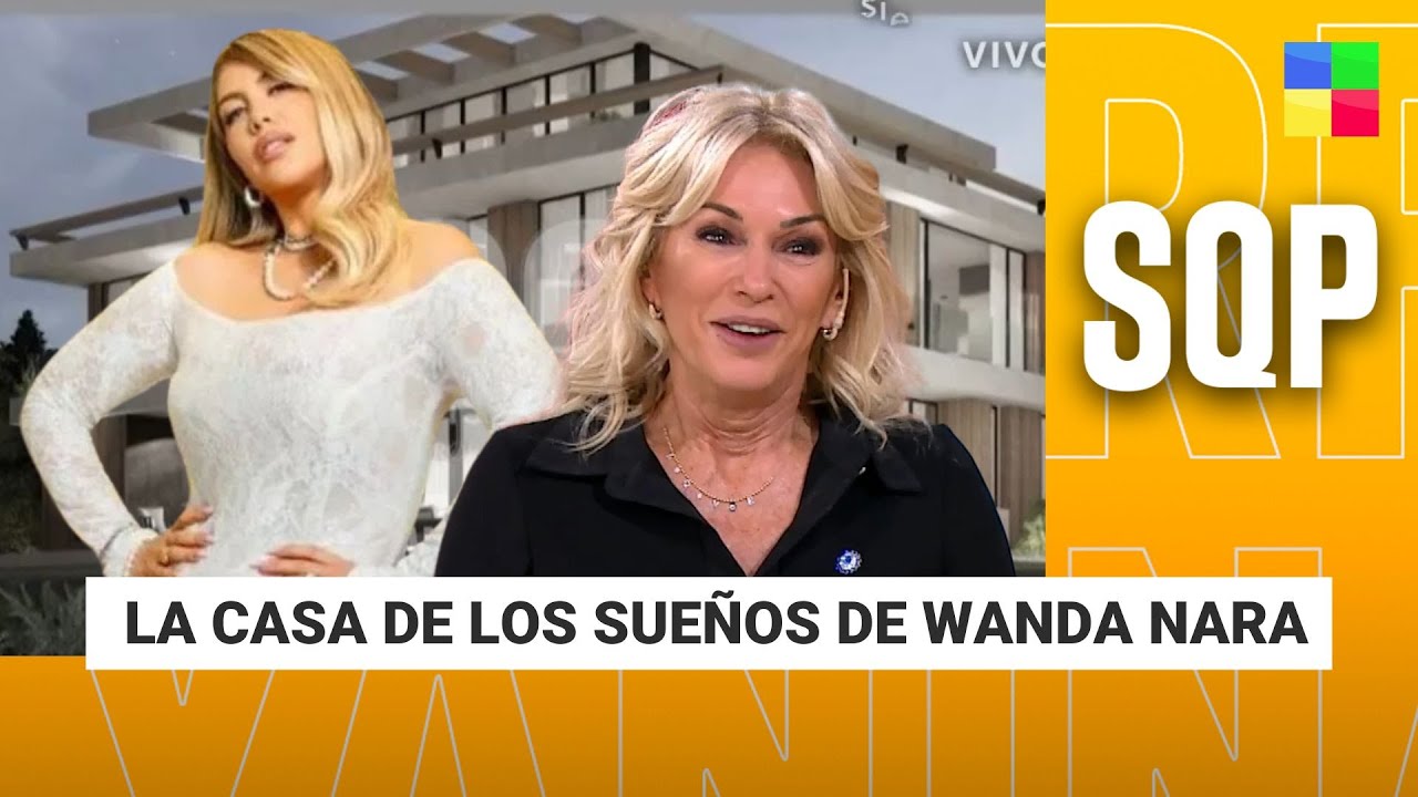 La casa de los sueños de Wanda Nara #SQP | Programa completo (23/05/25)