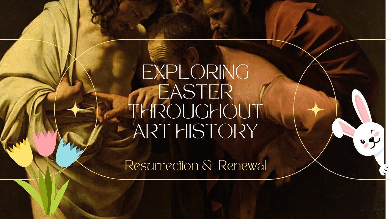 Exploring Easter Through the Lens of Art History. Resurrection and Renewal: Easter Through the Ages