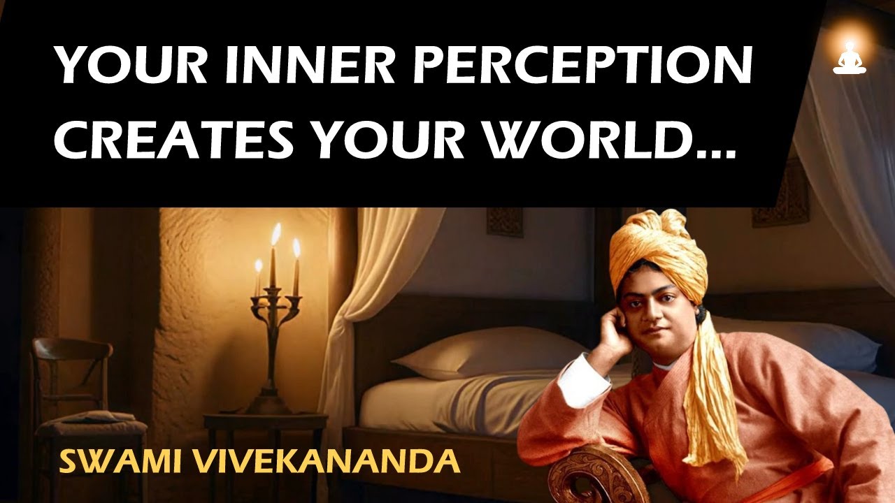 YOUR SUBJECTIVE PERCEPTION CHANGES YOUR OBJECTIVE WORLD | Swami Vivekananda