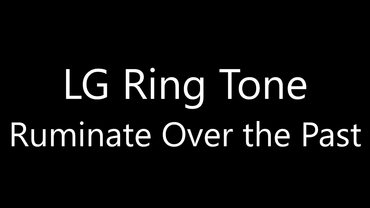LG ringtone - Ruminate Over the Past