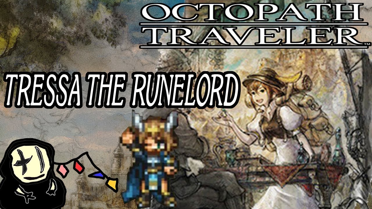 Octopath Traveler - Tressa the Runelord (Character Overview/Build)