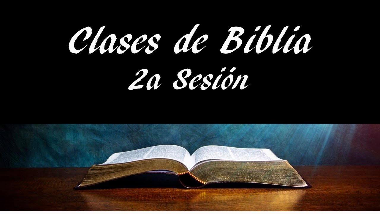 Clases de Biblia - 2a Sesión - ¿Quién nos habla en la Biblia, de qué y cómo?