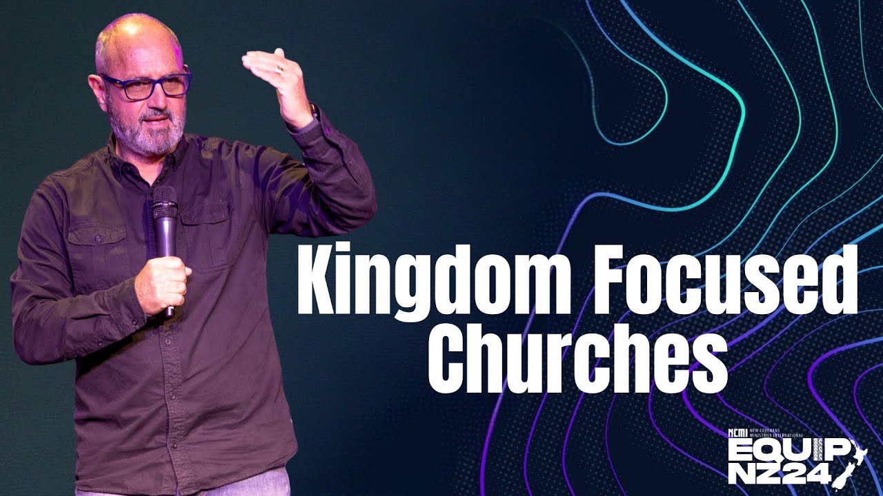 Kingdom Focused Churches - Michael Nicholas - Equip24