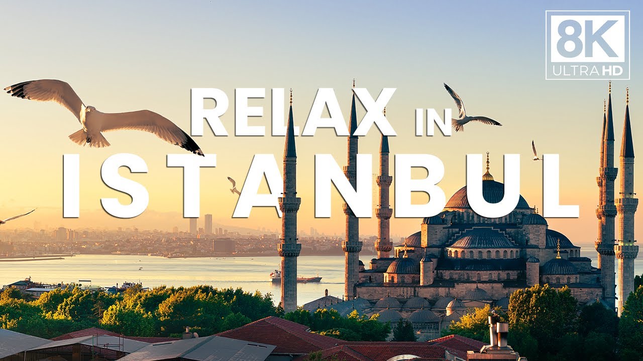 RELAX in ISTANBUL - Enjoy peaceful cinematic Istanbul with calming music in true 8K Ultra HD