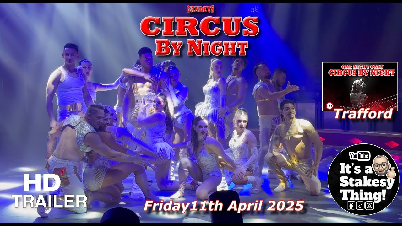 Gandeys Circus by Night, Trailer Style Video at Trafford Centre Friday 11th April 2025