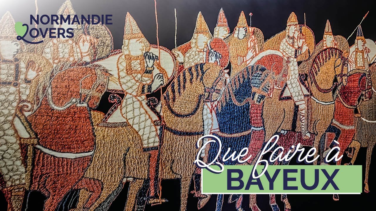 Que faire à Bayeux : notre top 5 !