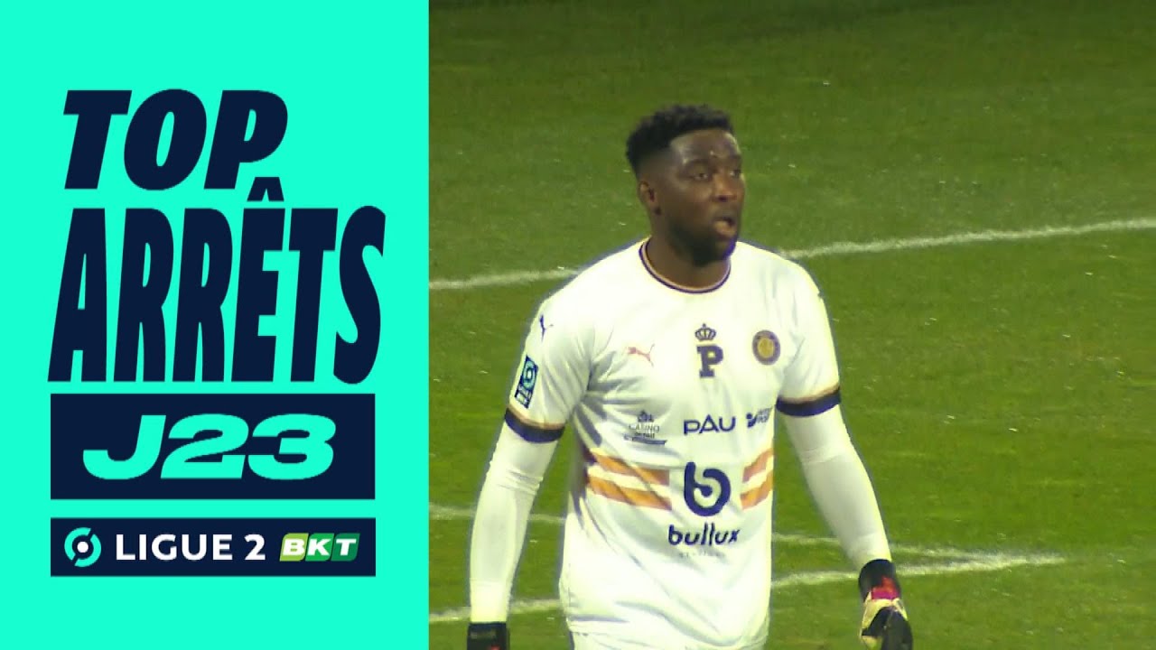 Top arr&ecirc;ts 23&egrave;me journ&eacute;e - Ligue 2 BKT / 2023-2024