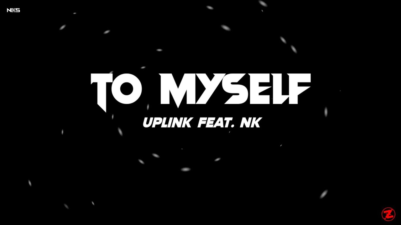 Uplink - To Myself (Lyrics) feat. NK