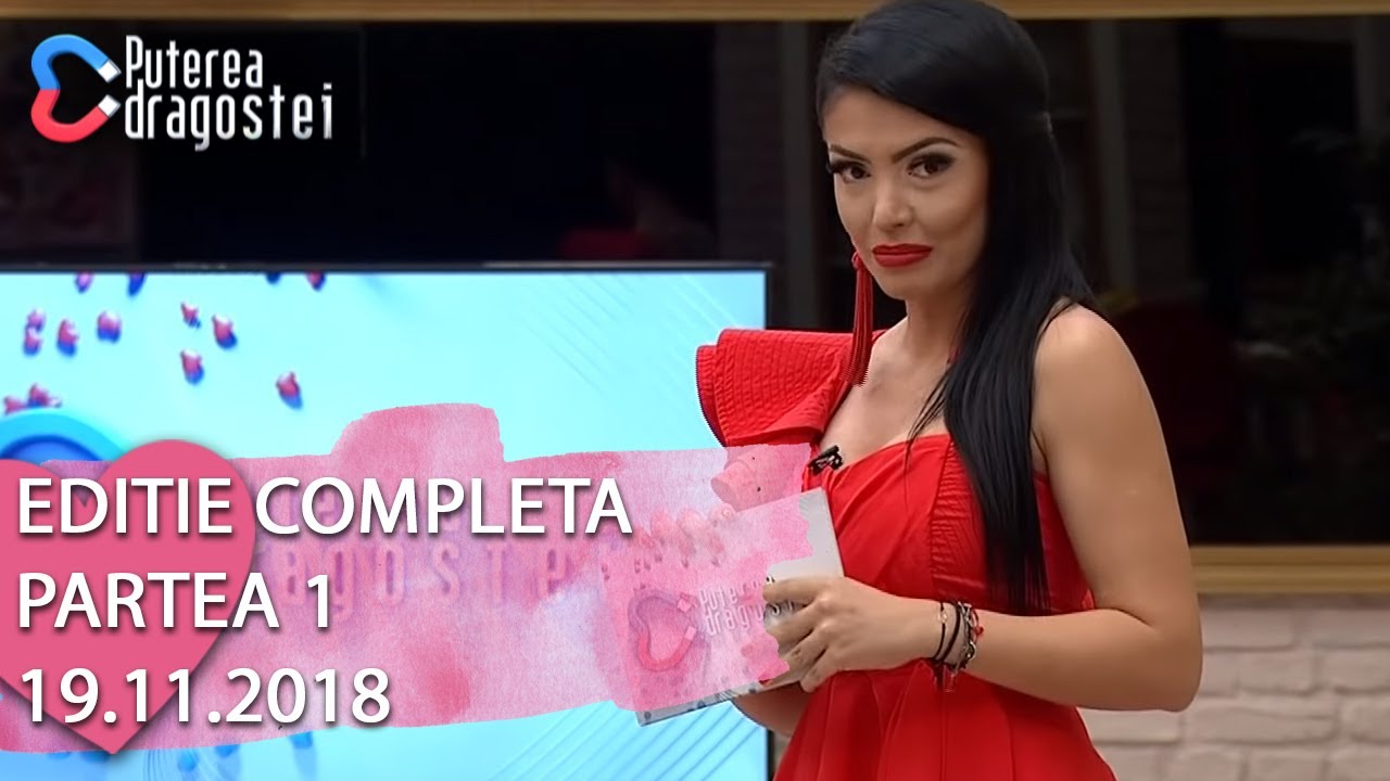 Puterea dragostei (19.11.2018) - PARTEA 1 Editie COMPLETA