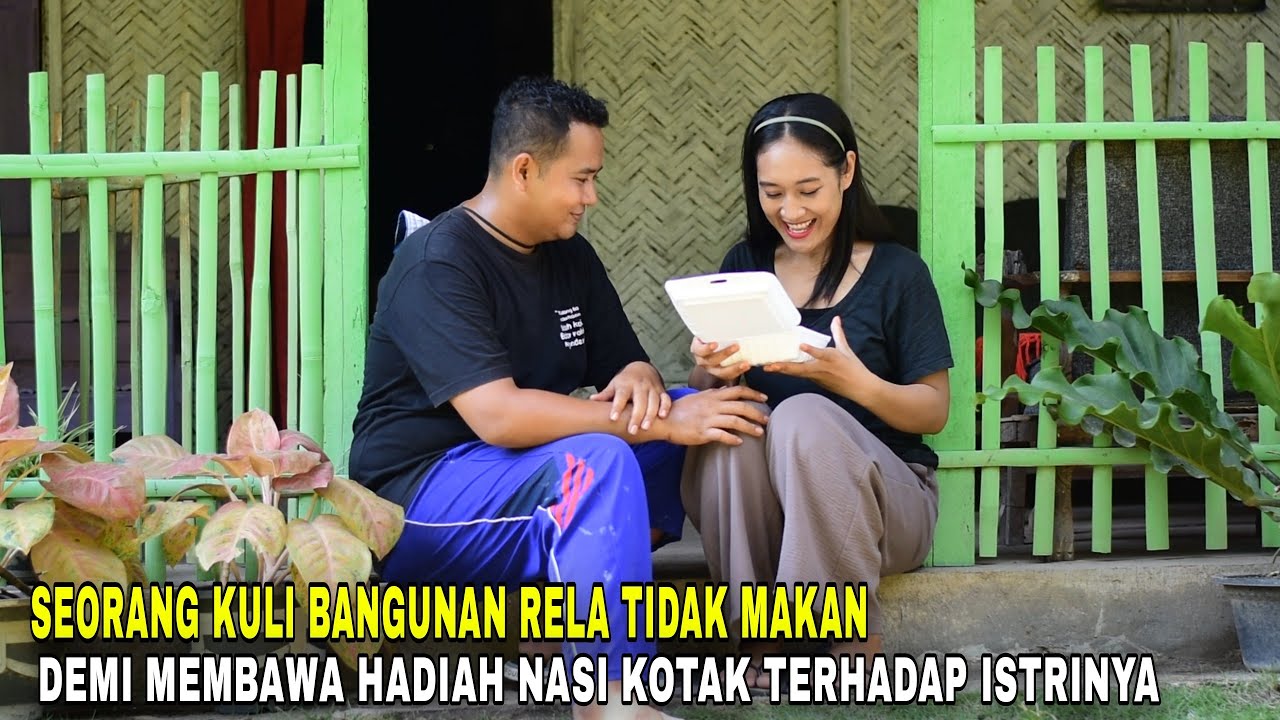 KISAH KULI BANGUNAN RELA TIDAK MAKAN DI TEMPAT KERJA DEMI MAMBAWA HADIAH NASI KOTAK KEPADA ISTRINYA