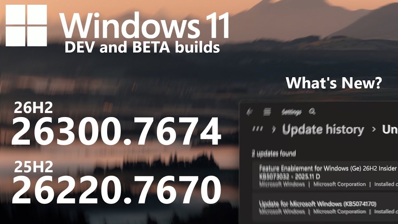 Windows 11 26H2 Dev and 25H2 Beta (26300.7674, 26220.7670): What's New?