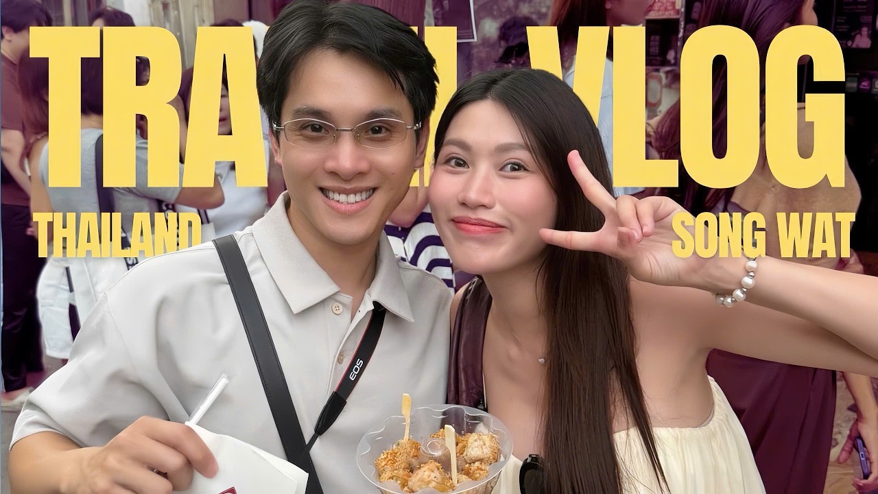 CHÂU ĐI SONG WAT Ở THÁI LAN 🇹🇭 | Tụi mình hẹn hò ở khu phố đang HOT ở Bangkok?!