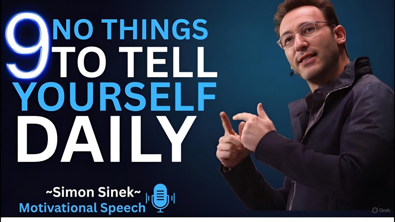 9 THINGS TO TELL YOURSELF DAILY ! || SIMON SINEK || BEST MOTIVATIONAL SPEECH