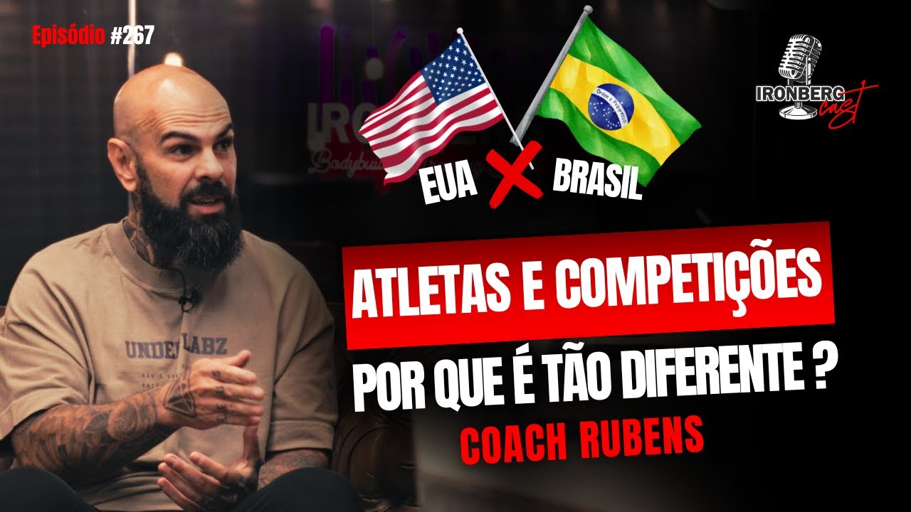 O Lado Oculto do Fisiculturismo Brasil e EUA. Diferen&ccedil;as Surpreendentes. Coach Rubens  EP. #267