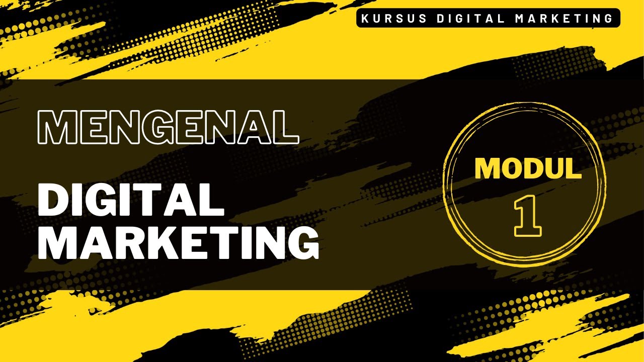 Mengenal Pemasaran Digital - Modul 1 Belajar Digital Marketing