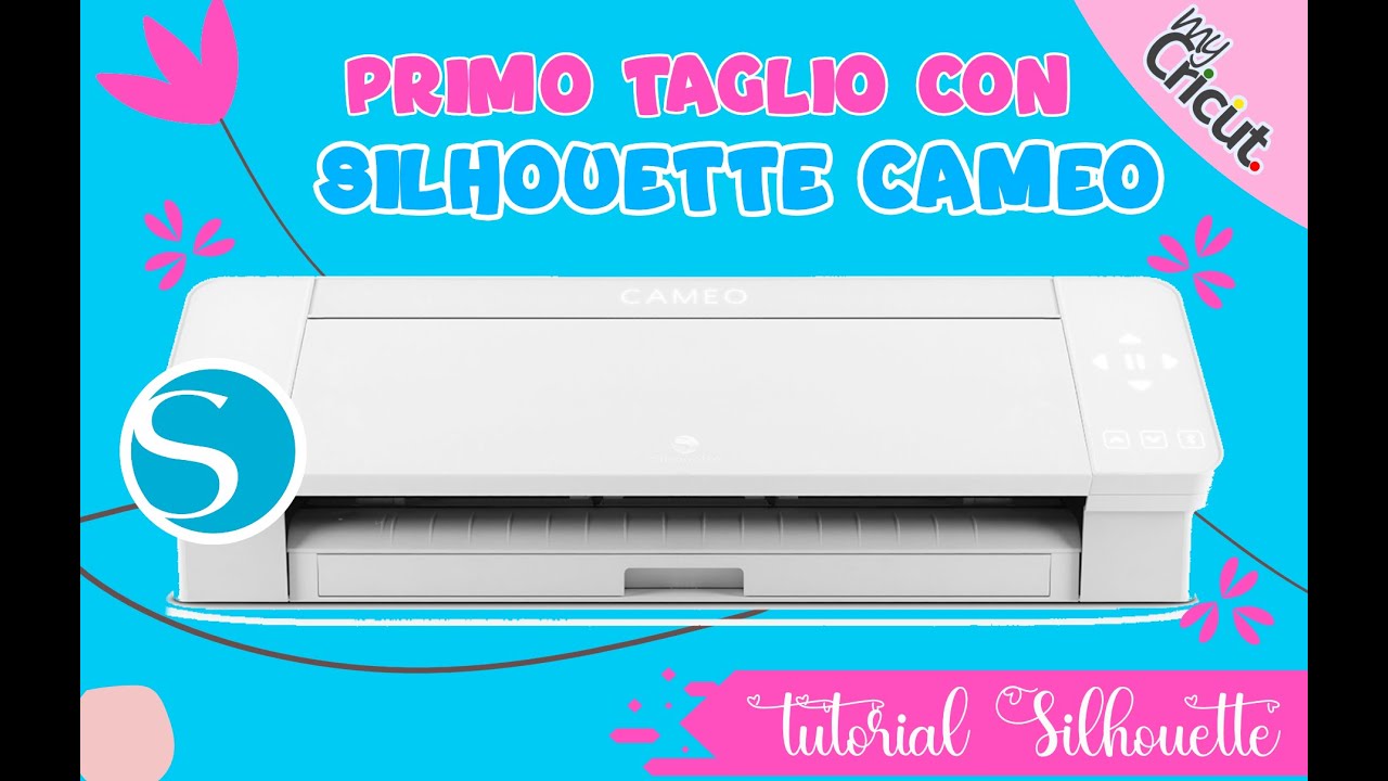 Primo taglio con Silhouette Cameo 4. Tutorial