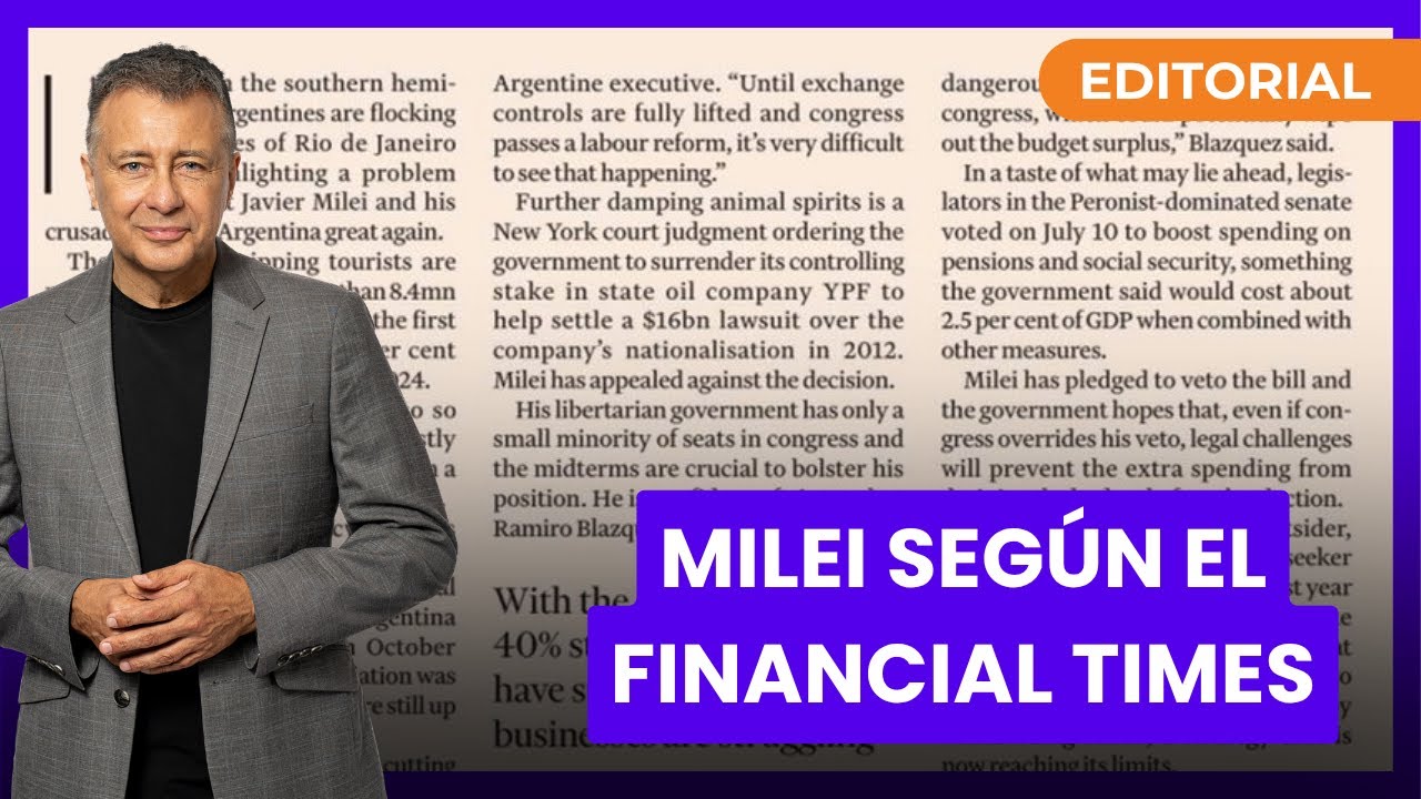 Milei según el Financial Times: Editorial de Rolando Graña