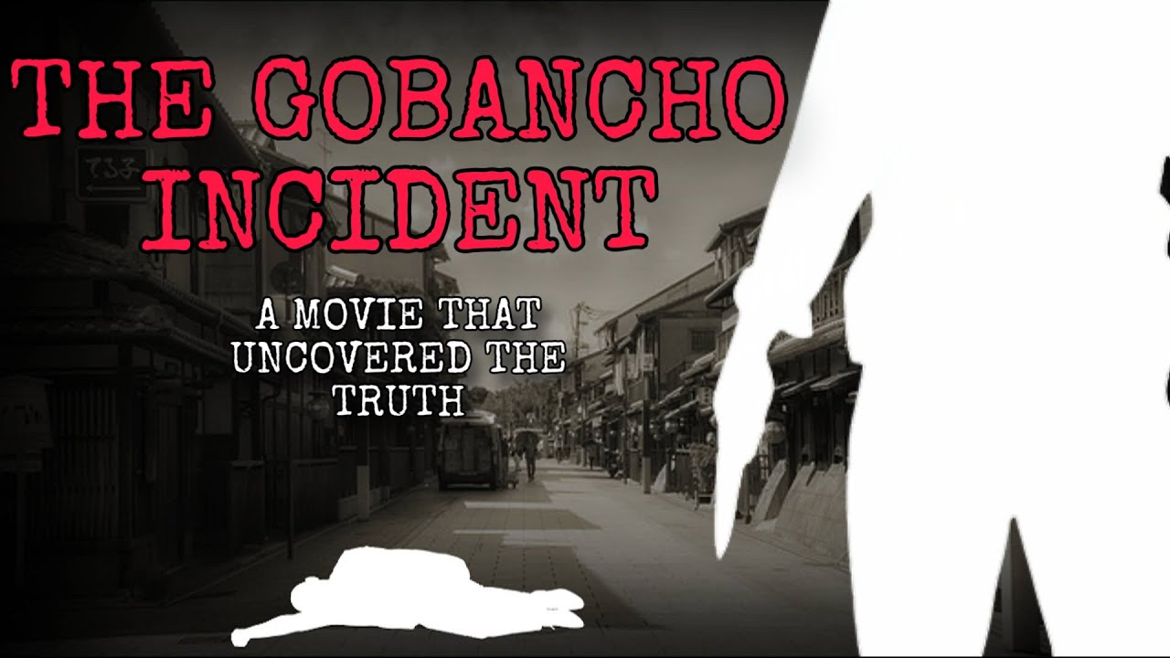 Gobancho Incident: Movie Uncovered the Truth