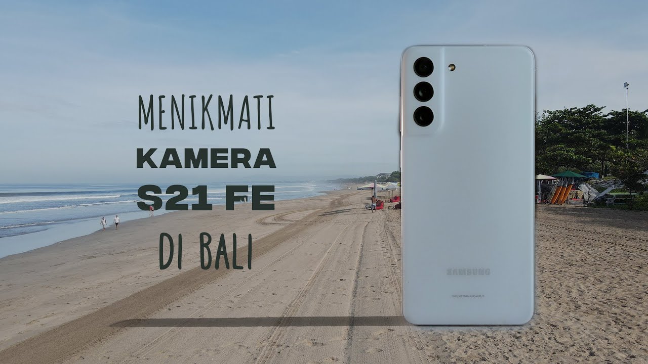Menikmati Kamera S21Fe di Bali - CINEMATIC 4K