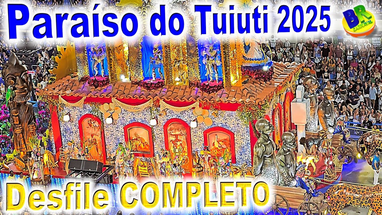 PARAÍSO DO TUIUTI 2025 Desfile COMPLETO 4K - Desfile das Escolas de Samba 2025 RJ Grupo Especial