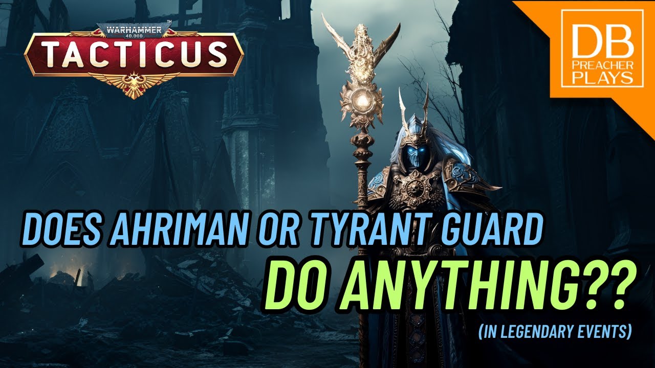 Does Ahriman or Tyrant Guard do anything?? (In legendary events)