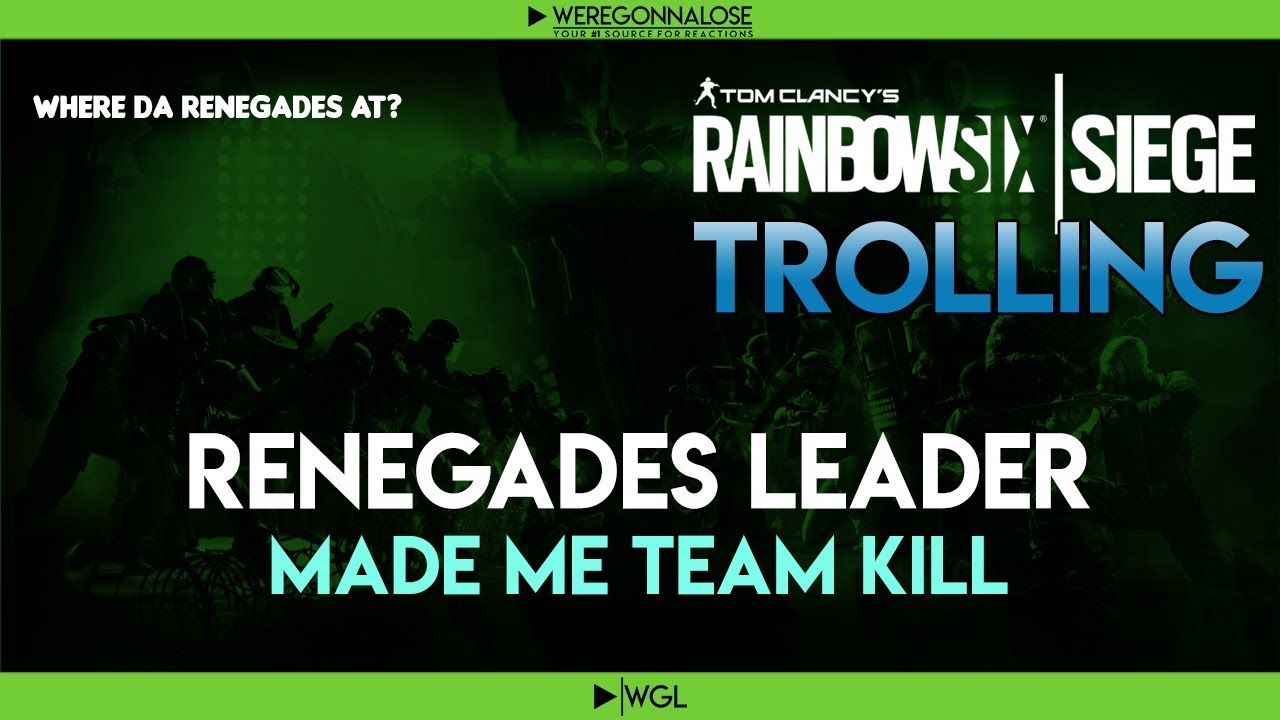 Троллинг в RAINBOW SIX SIEGE — Реакции на командное убийство — Лидер банды Renegades заставил мен...