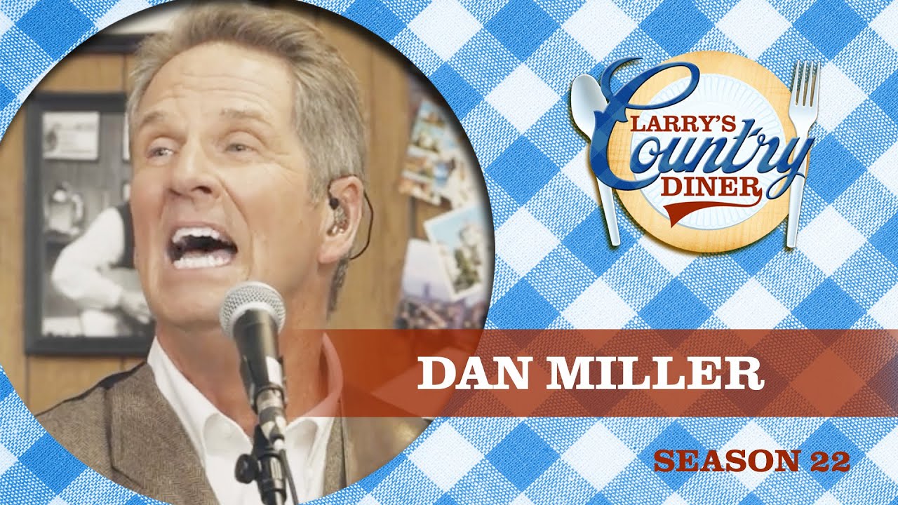 DAN MILLER on LARRY'S COUNTRY DINER Season 22 | FULL EPISODE