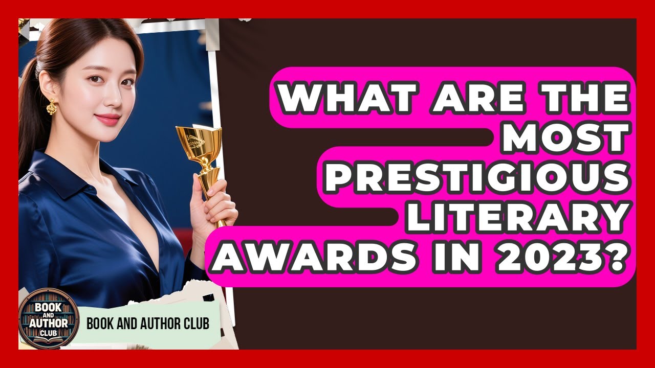 What Are the Most Prestigious Literary Awards in 2023? | Book and Author Club News