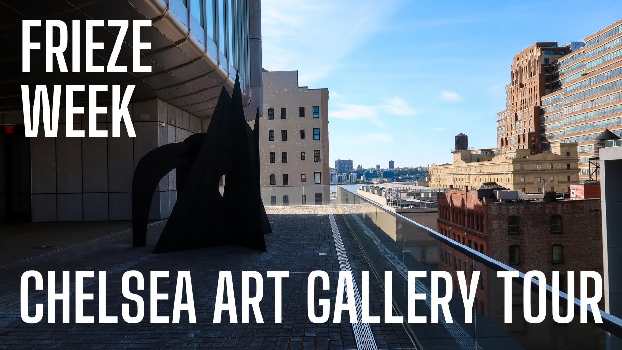 NYC Art Gallery Tour : Chelsea Galleries during Frieze week