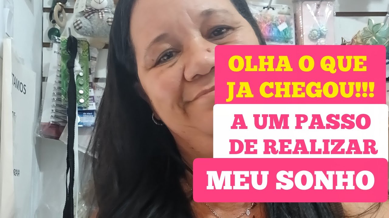 A UM PASSO DE REALIZAR MEU SONHO/CHEGOU ALGUMAS COISAS🥰❤️