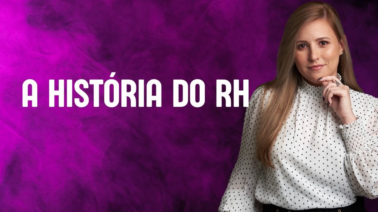 A HISTÓRIA DO RH - AULA  1