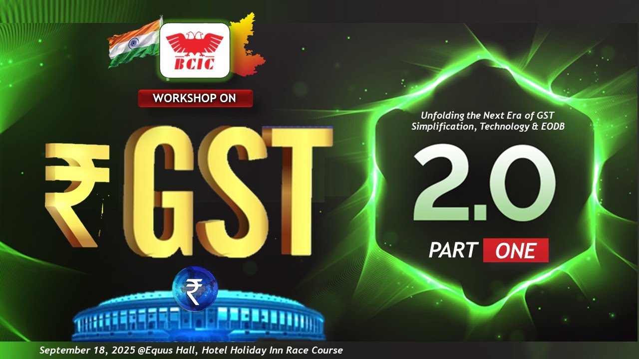 Workshop on GST 2.0-Unfolding the Next Era of GST – Simplification, Technology & EODB - Sep 18, 2025