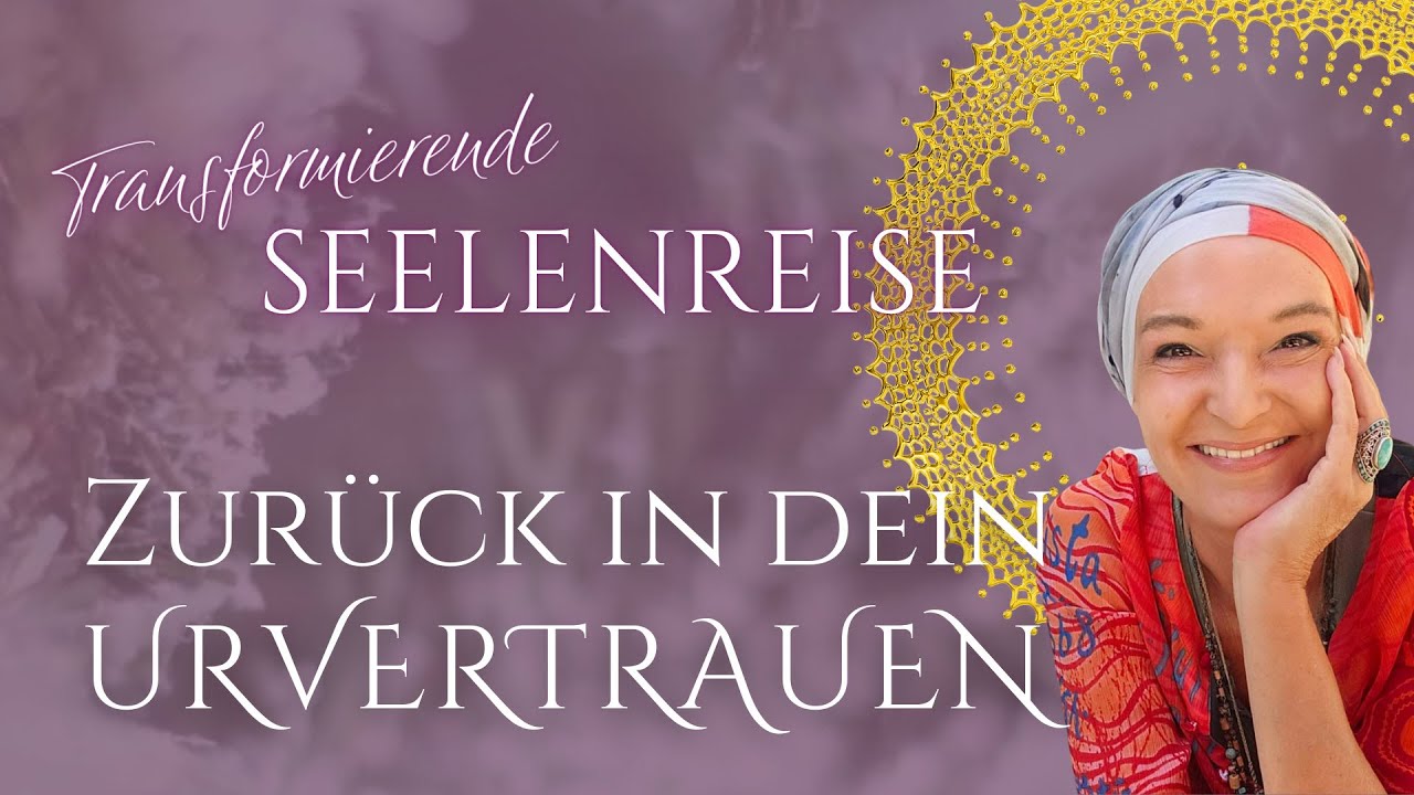 Transformierende Seelenreise – Zurück  in dein Urvertrauen 🌟